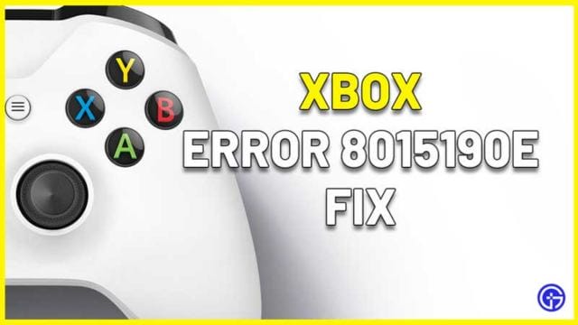 What is Xbox Error Code 8015190e and How to Fix It?