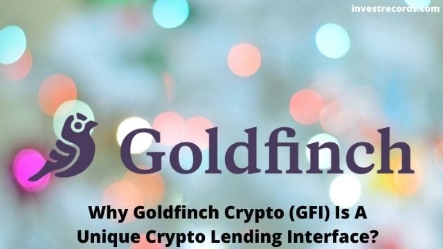 Why Goldfinch Crypto (GFI) Is A Unique Crypto Lending Interface?