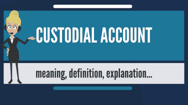 What Is a Custodial Account and How Does It Work?