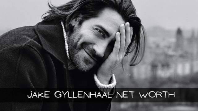 Jake Gyllenhaal Net Worth